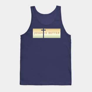 jesus is better Tank Top